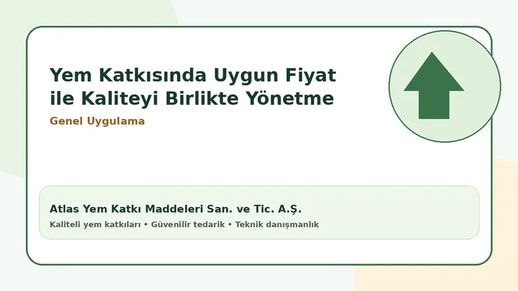 Yem Katkısında Uygun Fiyat ile Kaliteyi Birlikte Yönetme